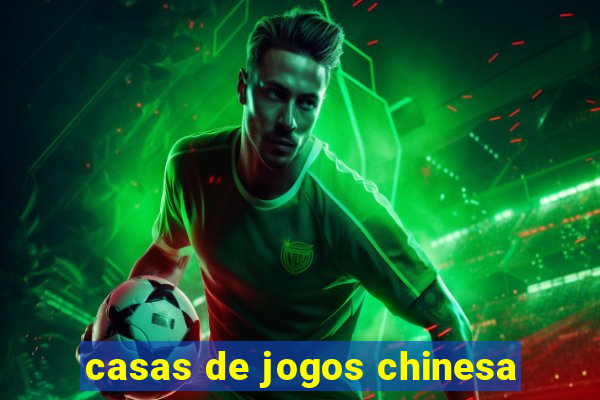 casas de jogos chinesa